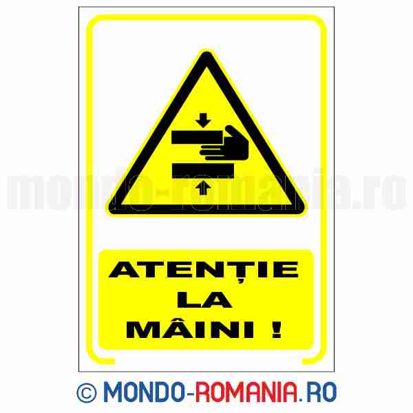 ATENTIE LA MAINI! - indicator de securitate de avertizare pentru protectia muncii